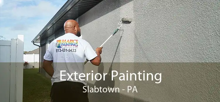 Exterior Painting Slabtown - PA