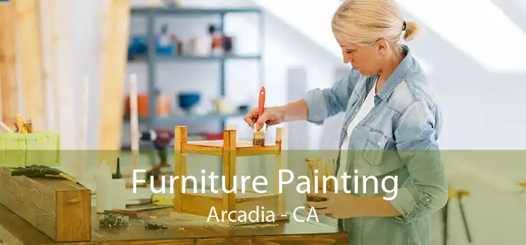 Furniture Painting Arcadia - CA