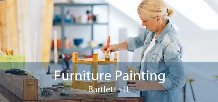 Furniture Painting Bartlett - IL