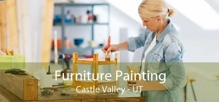 Furniture Painting Castle Valley - UT