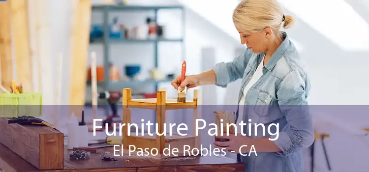 Furniture Painting El Paso de Robles - CA