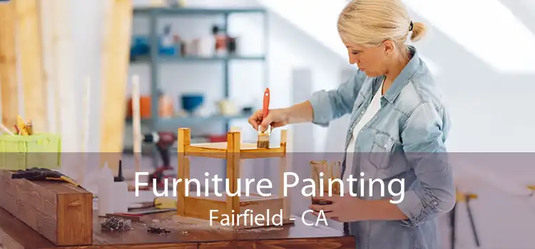 Furniture Painting Fairfield - CA
