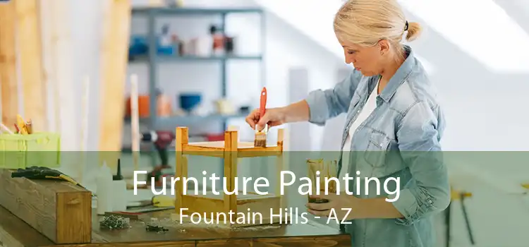 Furniture Painting Fountain Hills - AZ