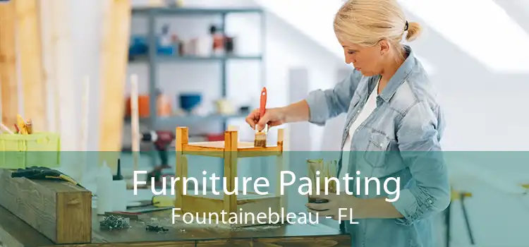 Furniture Painting Fountainebleau - FL