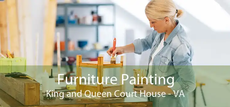 Furniture Painting King and Queen Court House - VA