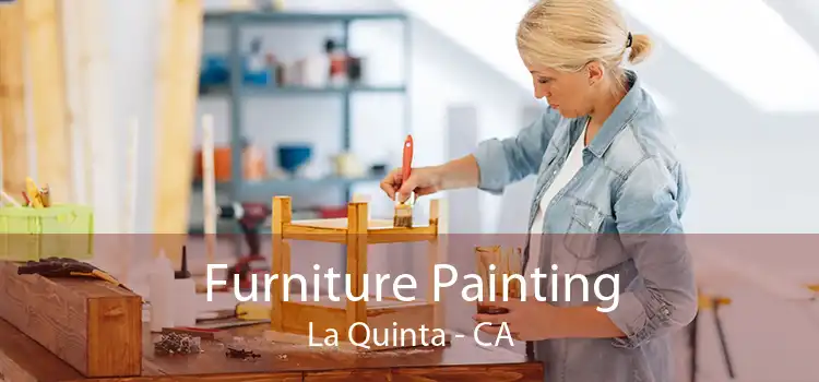 Furniture Painting La Quinta - CA