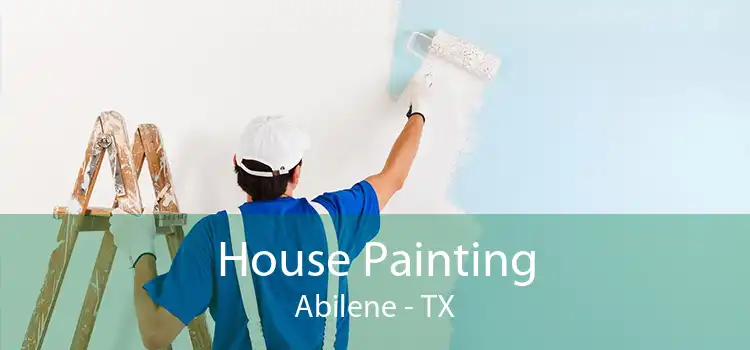 House Painting Abilene - TX