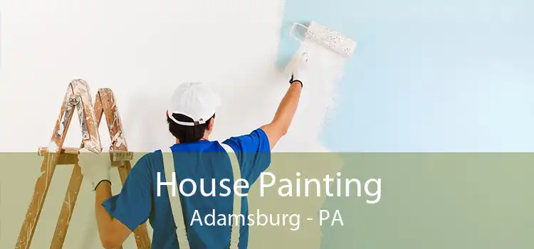 House Painting Adamsburg - PA