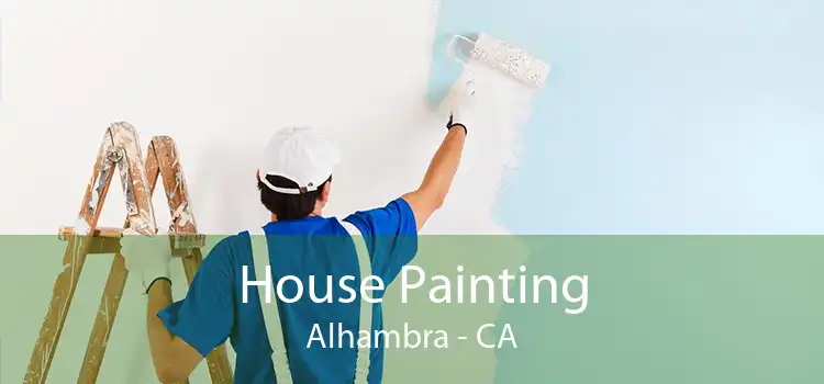 House Painting Alhambra - CA