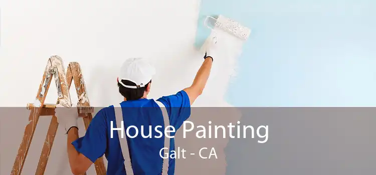 House Painting Galt - CA