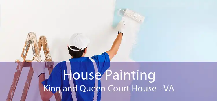 House Painting King and Queen Court House - VA
