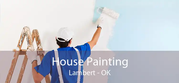 House Painting Lambert - OK