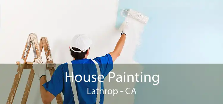 House Painting Lathrop - CA