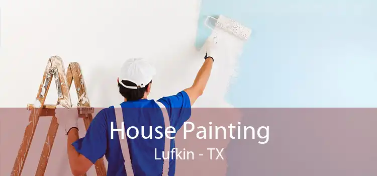 House Painting Lufkin - TX