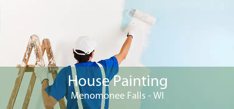 House Painting Menomonee Falls - WI