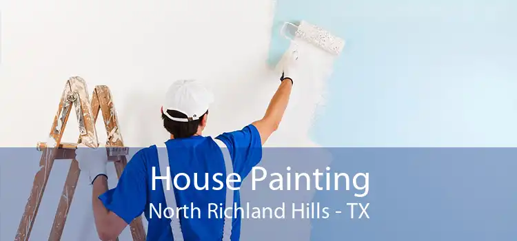 House Painting North Richland Hills - TX