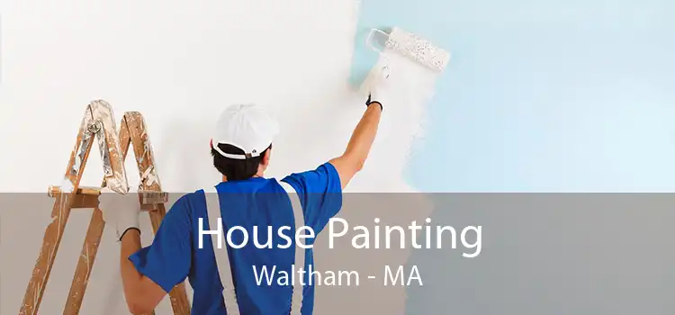 House Painting Waltham - MA