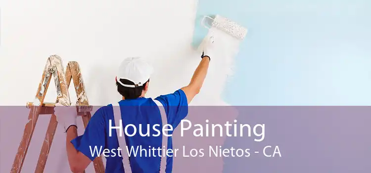 House Painting West Whittier Los Nietos - CA
