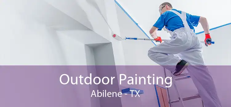 Outdoor Painting Abilene - TX
