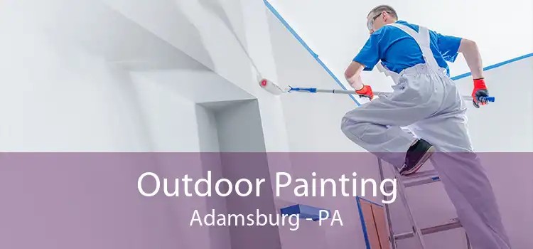 Outdoor Painting Adamsburg - PA