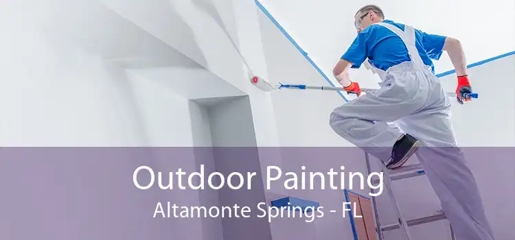 Outdoor Painting Altamonte Springs - FL