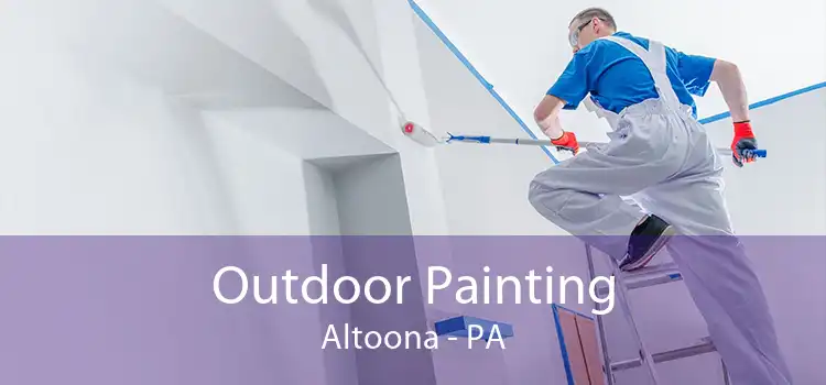 Outdoor Painting Altoona - PA