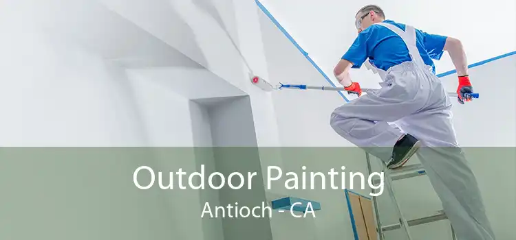 Outdoor Painting Antioch - CA