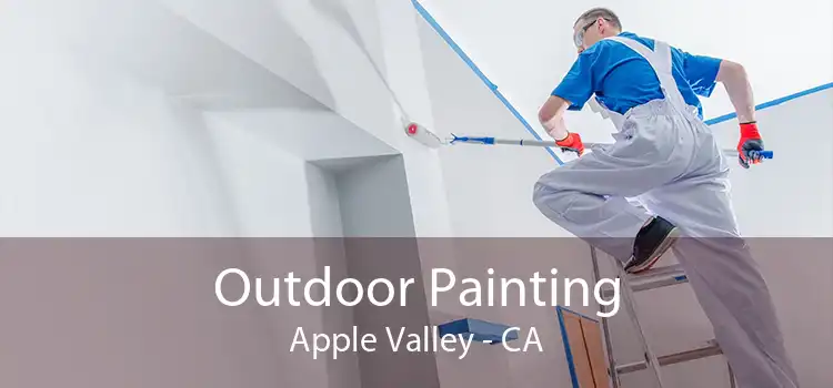 Outdoor Painting Apple Valley - CA