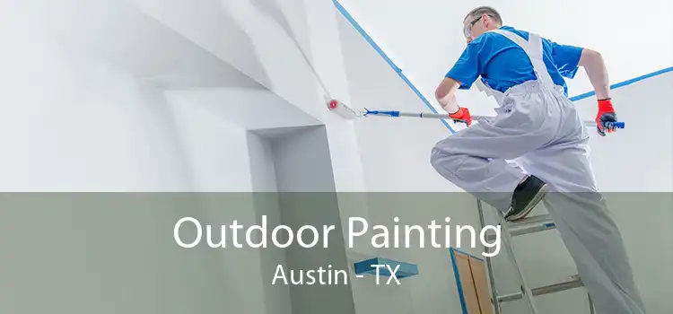 Outdoor Painting Austin - TX