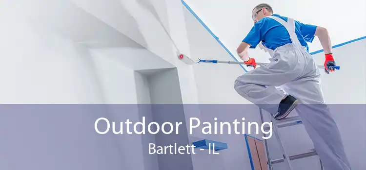 Outdoor Painting Bartlett - IL