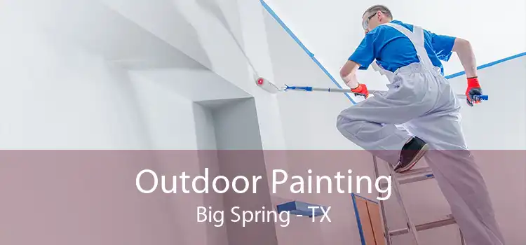 Outdoor Painting Big Spring - TX
