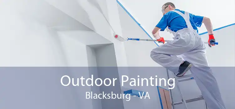 Outdoor Painting Blacksburg - VA