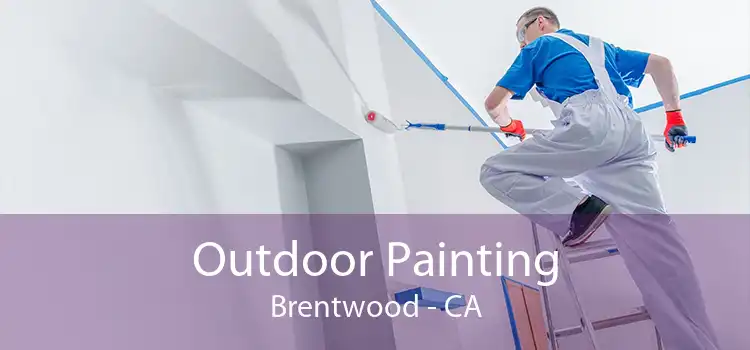 Outdoor Painting Brentwood - CA