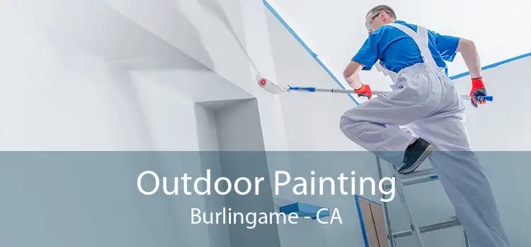 Outdoor Painting Burlingame - CA