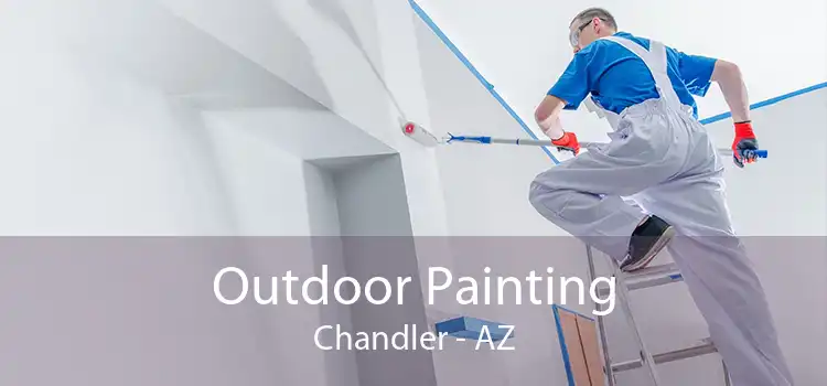 Outdoor Painting Chandler - AZ