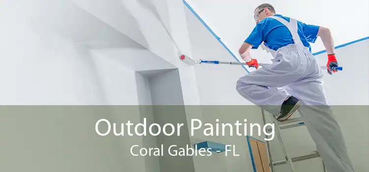 Outdoor Painting Coral Gables - FL