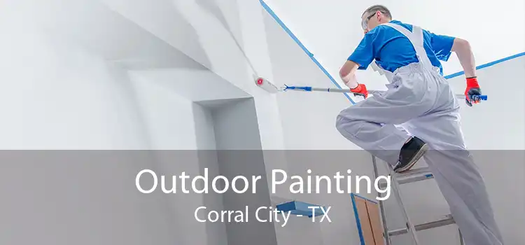 Outdoor Painting Corral City - TX