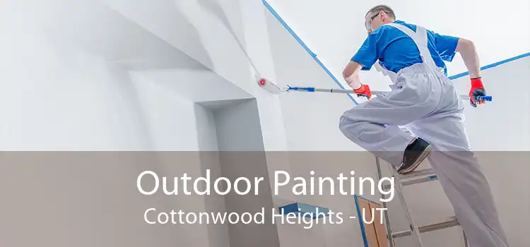 Outdoor Painting Cottonwood Heights - UT