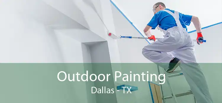 Outdoor Painting Dallas - TX
