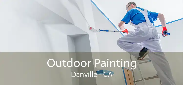 Outdoor Painting Danville - CA