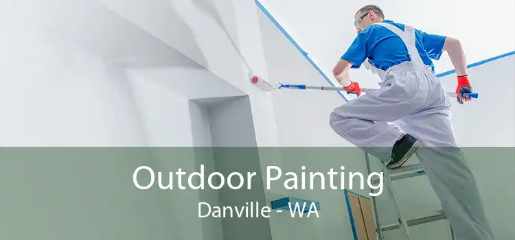 Outdoor Painting Danville - WA