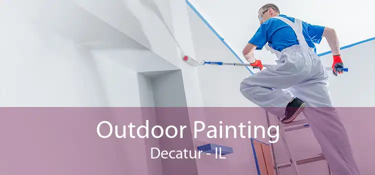Outdoor Painting Decatur - IL