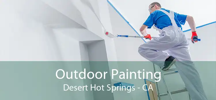 Outdoor Painting Desert Hot Springs - CA