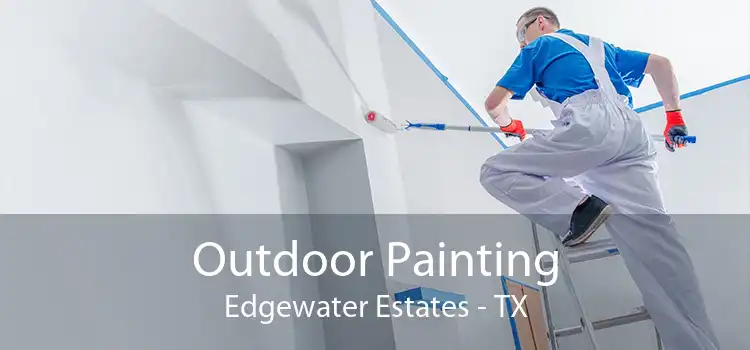 Outdoor Painting Edgewater Estates - TX