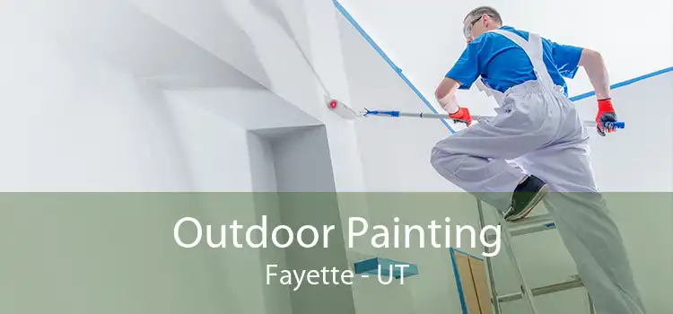 Outdoor Painting Fayette - UT
