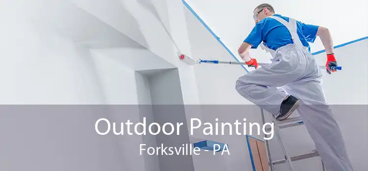 Outdoor Painting Forksville - PA