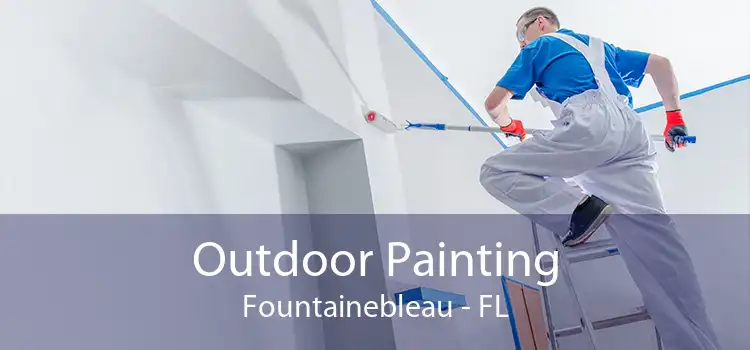 Outdoor Painting Fountainebleau - FL