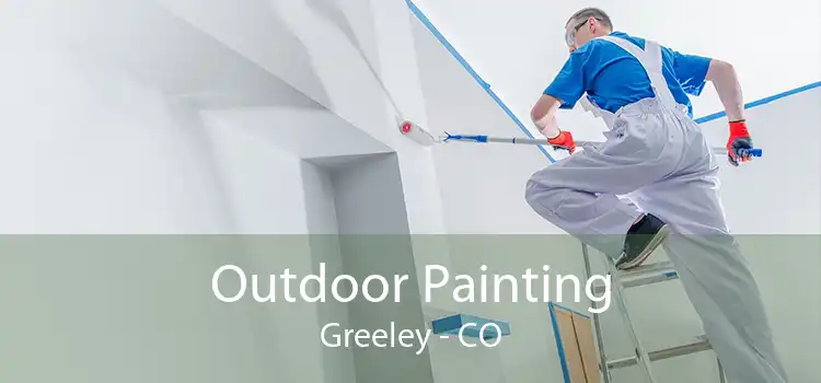 Outdoor Painting Greeley - CO