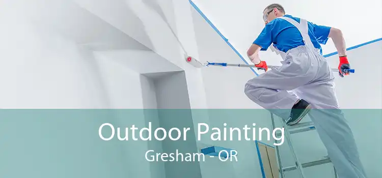 Outdoor Painting Gresham - OR