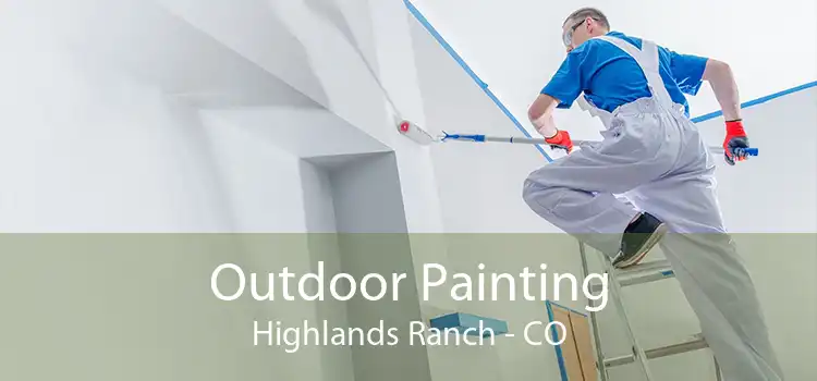 Outdoor Painting Highlands Ranch - CO